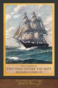 The Complete Two Years Before The Mast: Illustrated Classic
