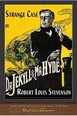 The Illustrated Strange Case Of Dr. Jekyll And Mr. Hyde: 100th Anniversary Edition The Illustrated Strange Case Of Dr. Jekyll And Mr. Hyde: 100th Anniversary Edition