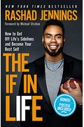 The If In Life: How To Get Off Life's Sidelines And Become Your Best Self