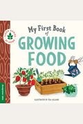 My First Book Of Growing Food: Create Nature Lovers With This Earth-Friendly Book For Babies And Toddlers.