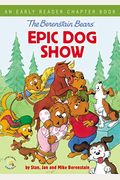 The Berenstain Bears' Epic Dog Show: An Early Reader Chapter Book
