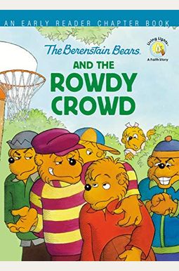 The Berenstain Bears And The Rowdy Crowd: An Early Reader Chapter Book The Berenstain Bears And The Rowdy Crowd: An Early Reader Chapter Book