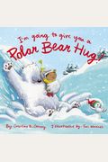 I'm Going To Give You A Polar Bear Hug!: A Padded Board Book