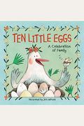 Ten Little Eggs: A Celebration Of Family