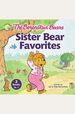 Buy The Berenstain Bears Sister Bear Favorites: 3 Books In 1 Book By ...