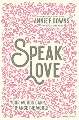 Speak Love: Your Words Can Change the World Speak Love: Your Words Can Change the World