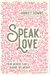 Speak Love: Your Words Can Change the World
