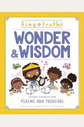 Tiny Truths Wonder And Wisdom: Everyday Reminders From Psalms And Proverbs