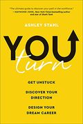 You Turn: Get Unstuck, Discover Your Direction, And Design Your Dream Career