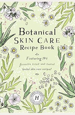 Botanical Skin Care Recipe Book Botanical Skin Care Recipe Book
