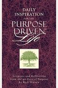 Daily Inspiration For The Purpose Driven Life: Scriptures And Reflections From The 40 Days Of Purpose