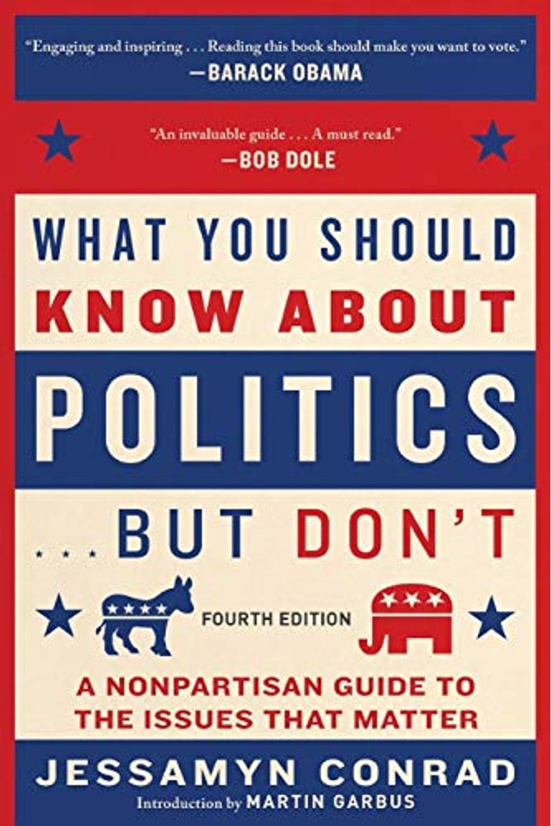 What You Should Know About Politics . . . But Don't, Fourth Edition: A Nonpartisan Guide To The Issues That Matter