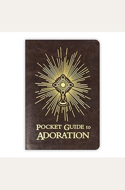 Pocket Guide to Adoration Pocket Guide to Adoration