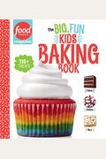 Food Network Magazine The Big, Fun Kids Baking Book - New York Times Bestseller: 110+ Recipes For Young Bakers