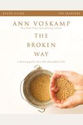 The Broken Way Study Guide With Dvd: A Daring Path Into The Abundant Life