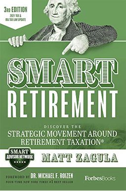 Smart Retirement (3rd Edition): Discover The Strategic Movement Around Retirement Taxation(R) Smart Retirement (3rd Edition): Discover The Strategic Movement Around Retirement Taxation(R)