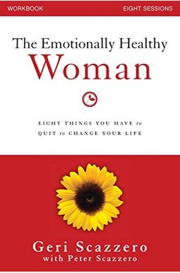 The Emotionally Healthy Woman: Eight Things You Have To Quit To Change Your Life The Emotionally Healthy Woman: Eight Things You Have To Quit To Change Your Life