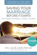 Saving Your Marriage Before It Starts Workbook for Men: Seven Questions to Ask Before---And After---You Marry