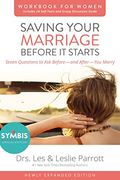 Saving Your Marriage Before It Starts Workbook For Women: Seven Questions To Ask Before--And After--You Marry
