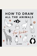 All The Animals: How To Draw Books For Kids