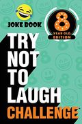 The Try Not To Laugh Challenge - 9 Year Old Edition: A Hilarious And Interactive Joke Book Toy Game For Kids - Silly One-Liners, Knock Knock Jokes, An