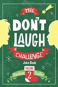 The Don't Laugh Challenge - Stocking Stuffer Edition Vol. 2: The Lol Joke Book Contest For Boys And Girls Ages 6, 7, 8, 9, 10, And 11 Years Old - A St