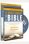 A Brief Survey Of The Bible Study Guide With Dvd: Discovering The Big Picture Of God's Story From Genesis To Revelation