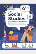 4th Grade Social Studies: Daily Practice Workbook 20 Weeks Of Fun Activities History Civic And Government Geography Economics + Video Explanatio