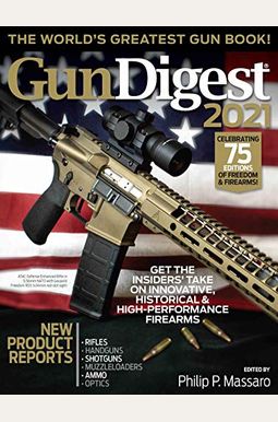 Gun Digest 2021, 75th Edition: The World's Greatest Gun Book! Gun Digest 2021, 75th Edition: The World's Greatest Gun Book!
