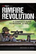Rimfire Revolution: A Complete Guide To Modern .22 Rifles