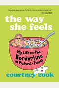 The Way She Feels: My Life On The Borderline In Pictures And Pieces