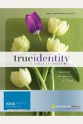 True Identity: The Bible For Women-Niv: Becoming Who You Are In Christ