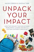 Unpack Your Impact: How Two Primary Teachers Ditched Problematic Lessons and Built a Culture-Centered Curriculum