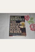 The White House Pantry Murder/An Eleanor Roosevelt Mystery