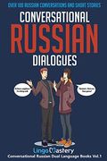 Conversational Russian Dialogues: Over 100 Russian Conversations and Short Stories