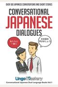 Conversational Japanese Dialogues: Over 100 Japanese Conversations and Short Stories