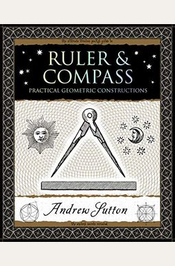 Ruler & Compass: Practical Geometric Constructions Ruler & Compass: Practical Geometric Constructions