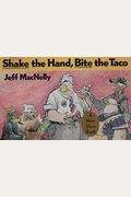 Shake The Hand, Bite The Taco