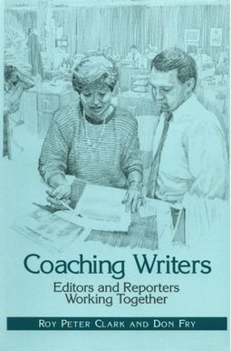 Coaching Writers: Editors And Reporters Working Together Coaching Writers: Editors And Reporters Working Together