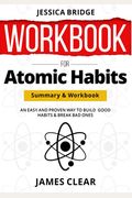 Workbook For Atomic Habits: An Easy & Proven Way To Build Good Habits & Break Bad Ones