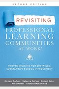 Revisiting Professional Learning Communities At Work(R): Proven Insights For Sustained, Substantive School Improvement