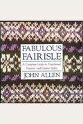 Fabulous Fairisle: A Computer Guide To Traditional Patterns And Classic Styles