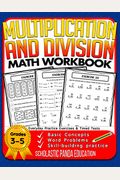 Multiplication and Division Math Workbook for 3rd 4th 5th Grades: Basic Concepts, Word Problems, Skill-Building Practice, Everyday Practice Exercises