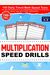 Multiplication Speed Drills: 100 Daily Timed Math Speed Tests, Multiplication Facts 0-12, Reproducible Practice Problems, Double and Multi-Digit Wo