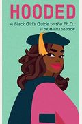 Hooded: A Black Girl's Guide To The Ph.d.