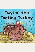 Taylor The Tooting Turkey: A Story About A Turkey Who Toots (Farts) (Farting Adventures)