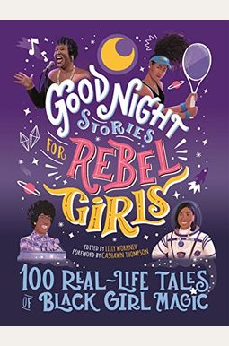 Good Night Stories for Rebel Girls: 100 Real-Life Tales of Black Girl Magic, 4 Good Night Stories for Rebel Girls: 100 Real-Life Tales of Black Girl Magic, 4