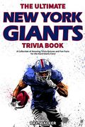 The Ultimate New York Giants Trivia Book: A Collection Of Amazing Trivia Quizzes And Fun Facts For Die-Hard Giants Fans!