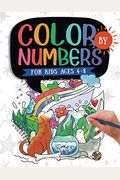 Color By Numbers: For Kids Ages 4-8: Dinosaur, Sea Life, Animals, Butterfly, And Much More!