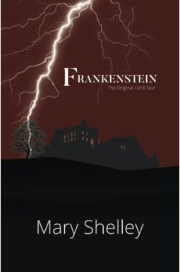 Frankenstein The Original 1818 Text (Reader's Library Classics) Frankenstein The Original 1818 Text (Reader's Library Classics)